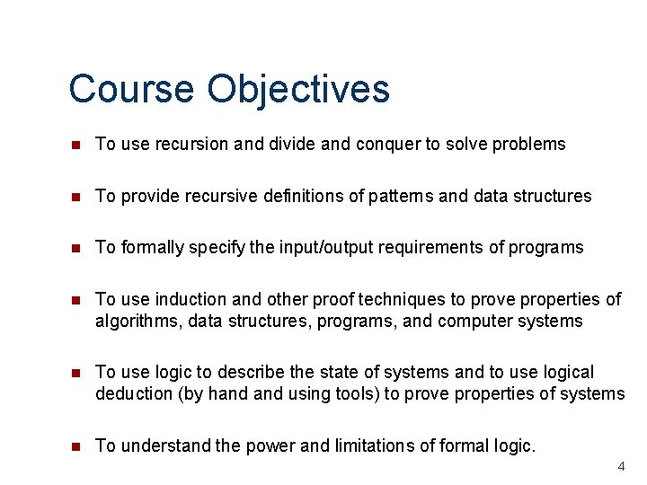 Course Objectives n To use recursion and divide and conquer to solve problems n