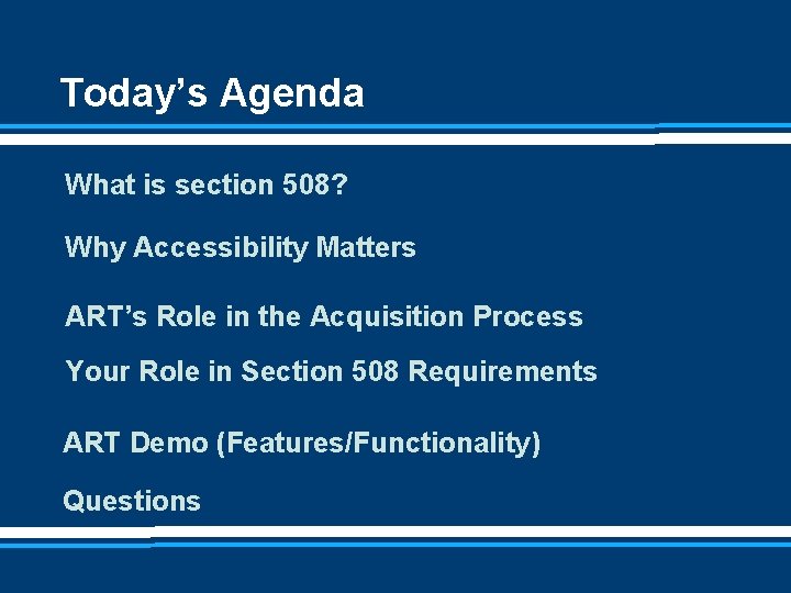 Today’s Agenda What is section 508? Why Accessibility Matters ART’s Role in the Acquisition