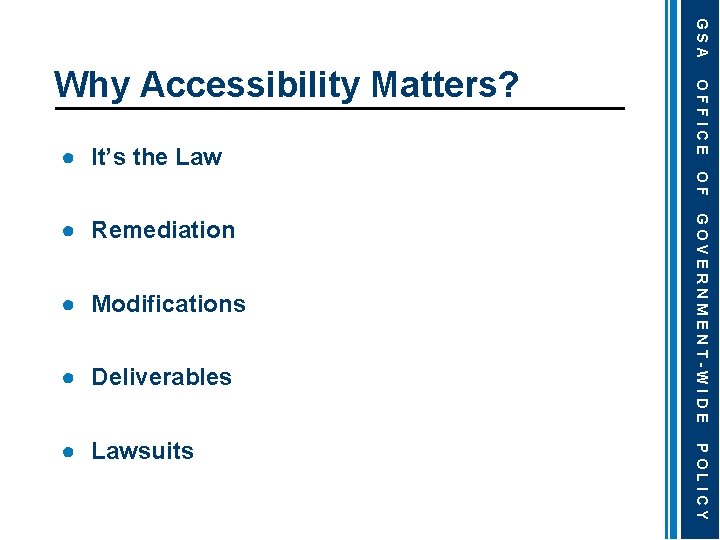 GSA ● It’s the Law OFFICE Why Accessibility Matters? OF ● Modifications ● Deliverables