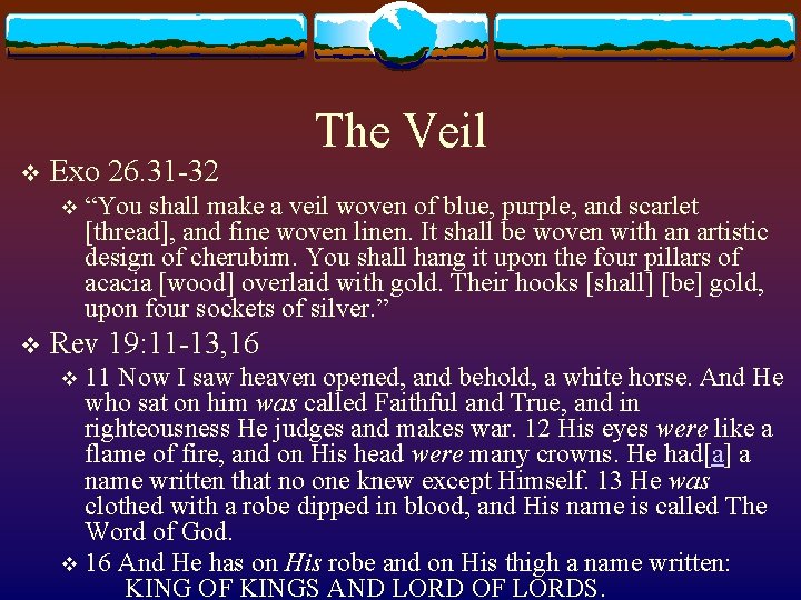 v Exo 26. 31 -32 v v The Veil “You shall make a veil