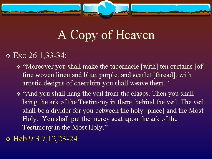 A Copy of Heaven v Exo 26: 1, 33 -34: “Moreover you shall make