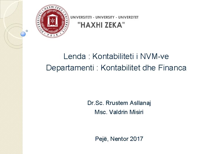 Lenda : Kontabiliteti i NVM-ve Departamenti : Kontabilitet dhe Financa Dr. Sc. Rrustem Asllanaj