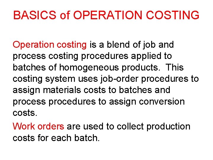 BASICS of OPERATION COSTING Operation costing is a blend of job and process costing BASICS of OPERATION COSTING Operation costing is a blend of job and process costing