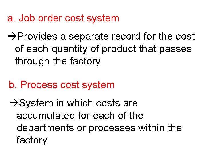 a. Job order cost system Provides a separate record for the cost of each a. Job order cost system Provides a separate record for the cost of each