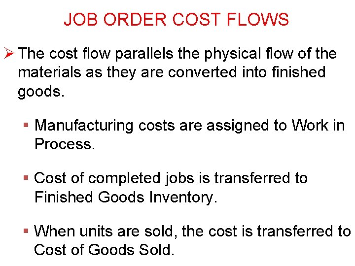 JOB ORDER COST FLOWS Ø The cost flow parallels the physical flow of the JOB ORDER COST FLOWS Ø The cost flow parallels the physical flow of the