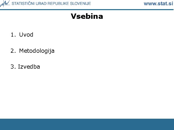 Vsebina 1. Uvod 2. Metodologija 3. Izvedba 