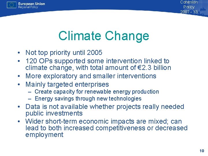 Cohesion Policy 2007 - 13 Climate Change • Not top priority until 2005 •