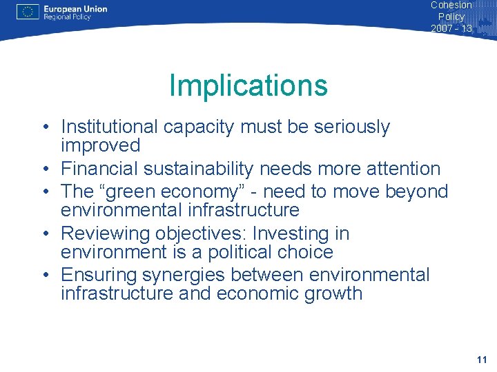 Cohesion Policy 2007 - 13 Implications • Institutional capacity must be seriously improved •