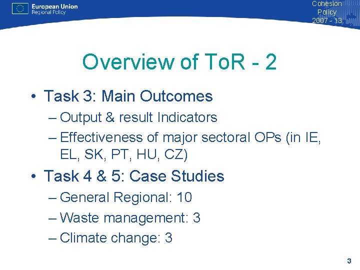 Cohesion Policy 2007 - 13 Overview of To. R - 2 • Task 3: