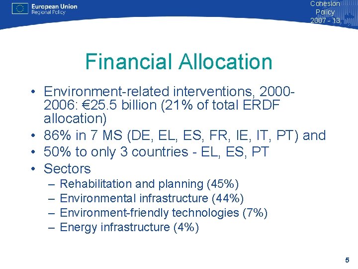 Cohesion Policy 2007 - 13 Financial Allocation • Environment-related interventions, 20002006: € 25. 5