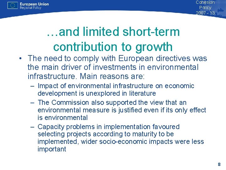 Cohesion Policy 2007 - 13 …and limited short-term contribution to growth • The need