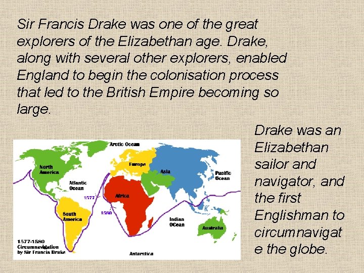 Sir Francis Drake was one of the great explorers of the Elizabethan age. Drake,