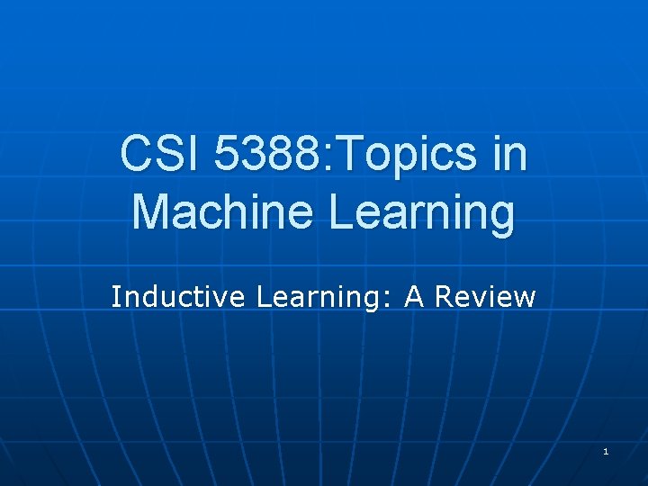 CSI 5388: Topics in Machine Learning Inductive Learning: A Review 1 