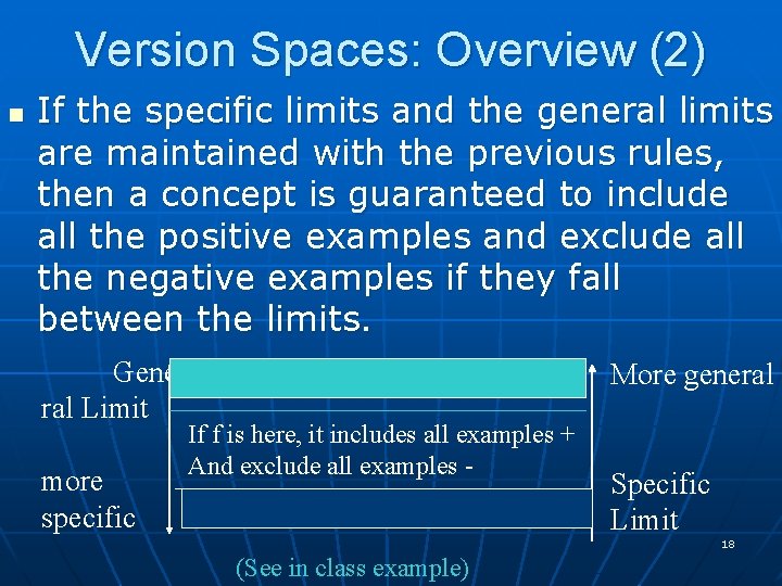 Version Spaces: Overview (2) n If the specific limits and the general limits are