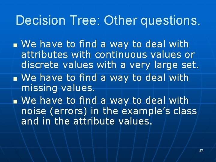 Decision Tree: Other questions. n n n We have to find a way to