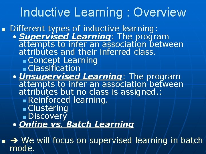 Inductive Learning : Overview n n Different types of inductive learning: • Supervised Learning: