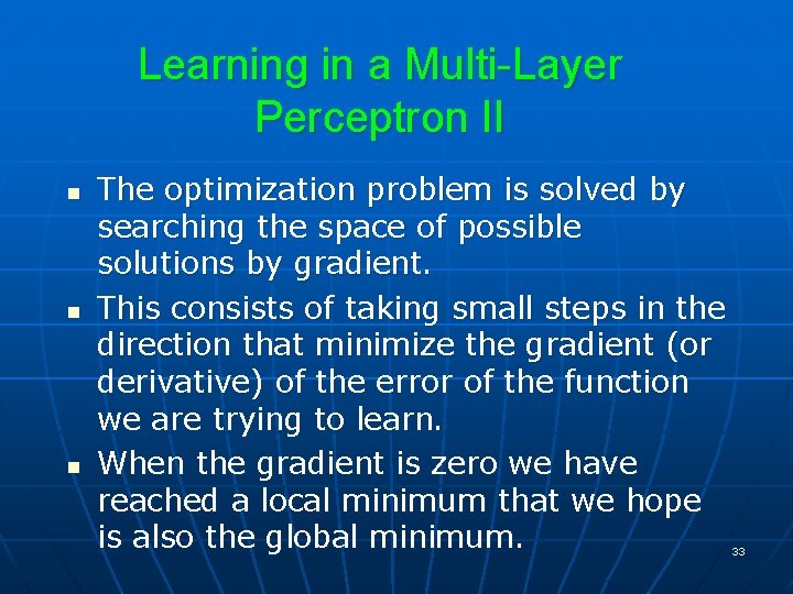 Learning in a Multi-Layer Perceptron II n n n The optimization problem is solved