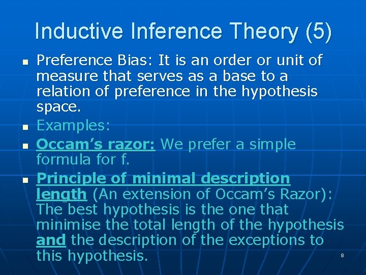 Inductive Inference Theory (5) n n Preference Bias: It is an order or unit