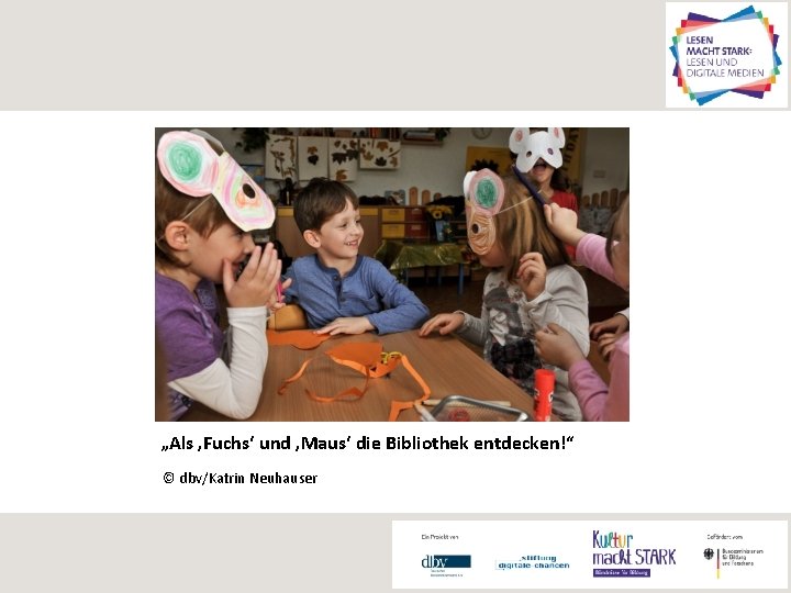 „Als ‚Fuchs‘ und ‚Maus‘ die Bibliothek entdecken!“ © dbv/Katrin Neuhauser 