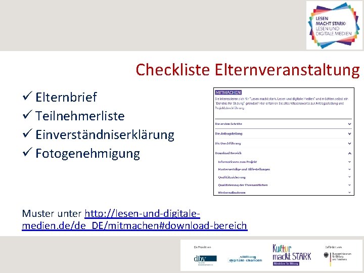Checkliste Elternveranstaltung ü Elternbrief ü Teilnehmerliste ü Einverständniserklärung ü Fotogenehmigung Muster unter http: //lesen-und-digitalemedien.