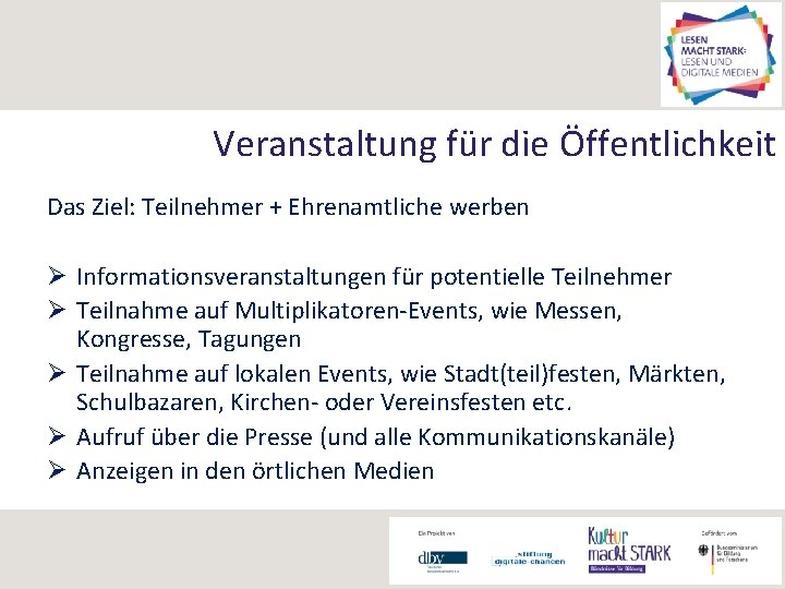 Veranstaltung für die Öffentlichkeit Das Ziel: Teilnehmer + Ehrenamtliche werben Ø Informationsveranstaltungen für potentielle