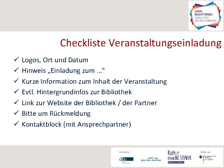 Checkliste Veranstaltungseinladung ü ü ü ü Logos, Ort und Datum Hinweis „Einladung zum …“