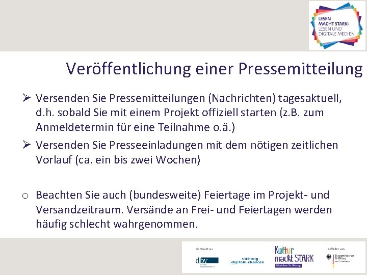 Veröffentlichung einer Pressemitteilung Ø Versenden Sie Pressemitteilungen (Nachrichten) tagesaktuell, d. h. sobald Sie mit