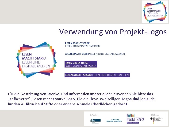 Verwendung von Projekt-Logos Für die Gestaltung von Werbe- und Informationsmaterialien verwenden Sie bitte das
