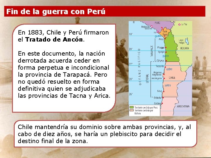 Fin de la guerra con Perú En 1883, Chile y Perú firmaron el Tratado