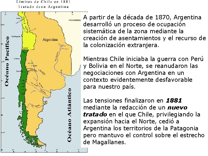 A partir de la década de 1870, Argentina desarrolló un proceso de ocupación sistemática