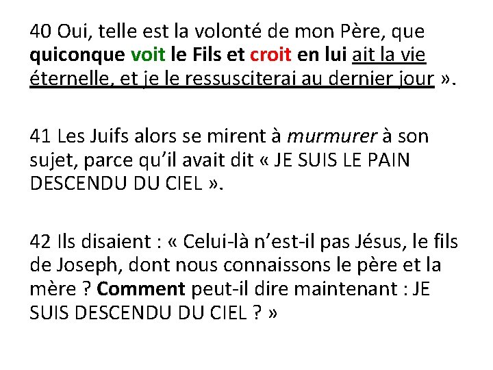 40 Oui, telle est la volonté de mon Père, que quiconque voit le Fils