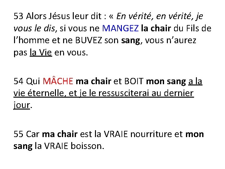 53 Alors Jésus leur dit : « En vérité, en vérité, je vous le