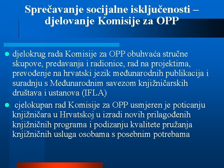 Sprečavanje socijalne isključenosti – djelovanje Komisije za OPP djelokrug rada Komisije za OPP obuhvaća