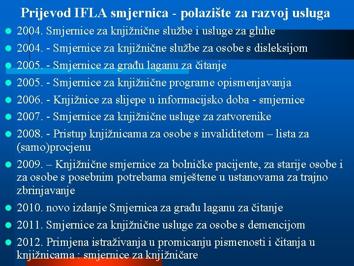 Prijevod IFLA smjernica - polazište za razvoj usluga 2004. Smjernice za knjižnične službe i