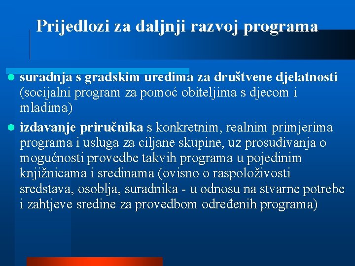 Prijedlozi za daljnji razvoj programa suradnja s gradskim uredima za društvene djelatnosti (socijalni program