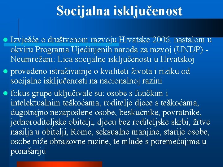 Socijalna isključenost Izvješće o društvenom razvoju Hrvatske 2006. nastalom u okviru Programa Ujedinjenih naroda