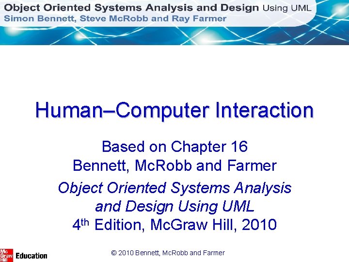 Human–Computer Interaction Based on Chapter 16 Bennett, Mc. Robb and Farmer Object Oriented Systems