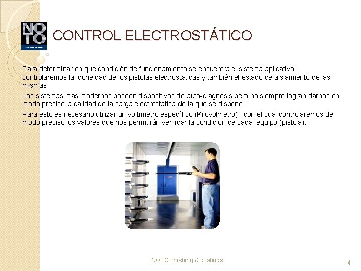 CONTROL ELECTROSTÁTICO Para determinar en que condición de funcionamiento se encuentra el sistema aplicativo