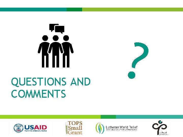 QUESTIONS AND COMMENTS ? 