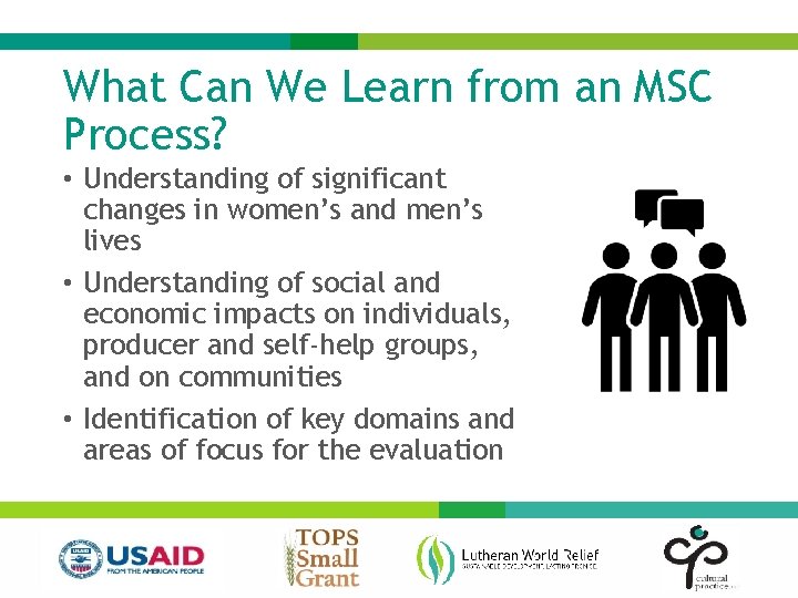 What Can We Learn from an MSC Process? • Understanding of significant changes in