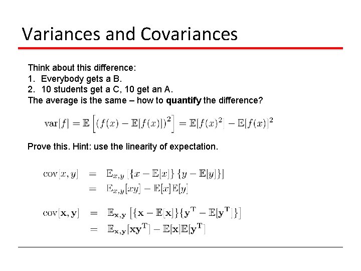 Variances and Covariances Think about this difference: 1. Everybody gets a B. 2. 10