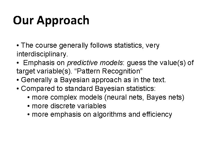 Our Approach • The course generally follows statistics, very interdisciplinary. • Emphasis on predictive