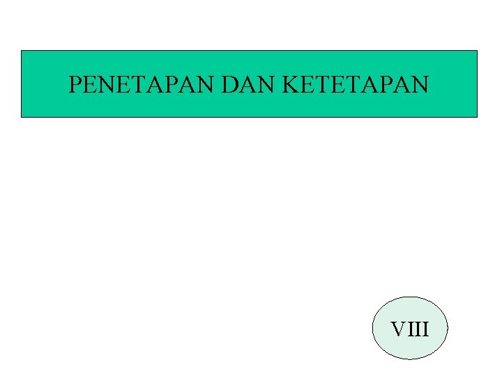 PENETAPAN DAN KETETAPAN VIII 