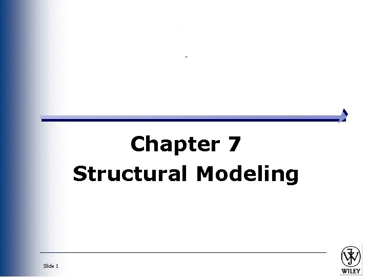 Chapter 7 Structural Modeling Slide 1 