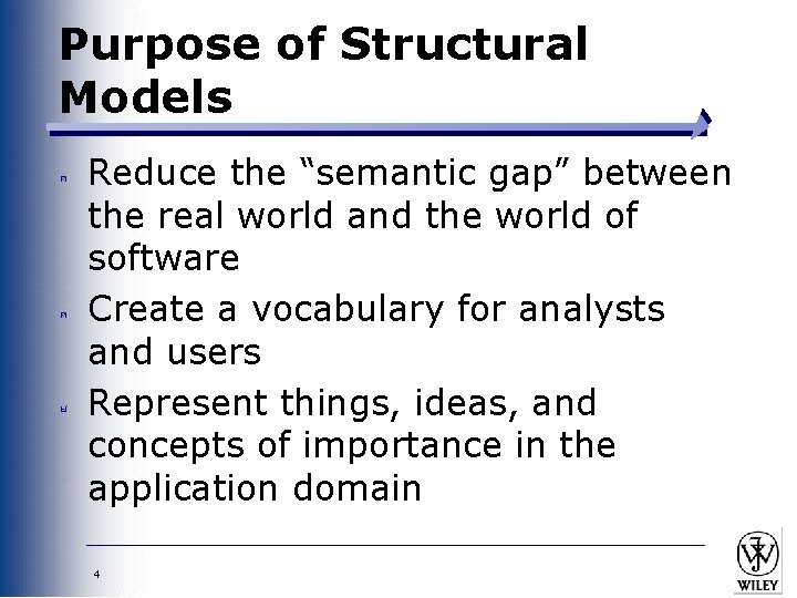 Purpose of Structural Models Reduce the “semantic gap” between the real world and the