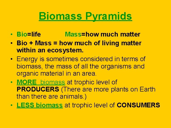 Biomass Pyramids • Bio=life Mass=how much matter • Bio + Mass = how much
