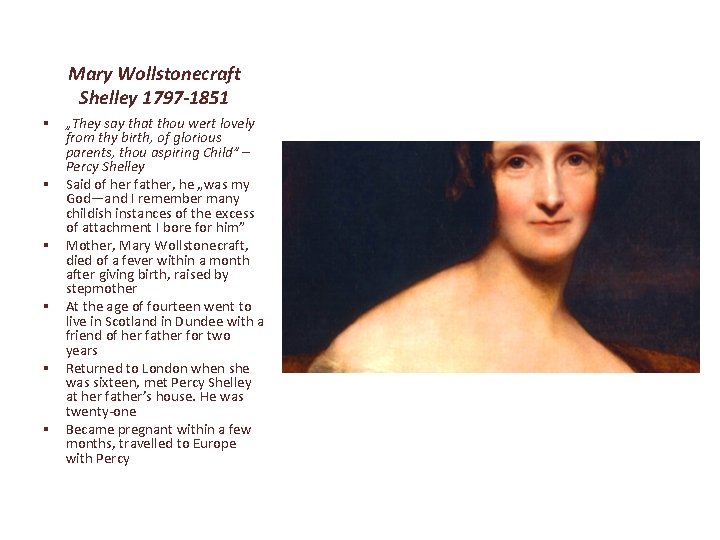 Mary Wollstonecraft Shelley 1797 -1851 § „They say that thou wert lovely from thy