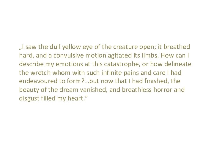 „I saw the dull yellow eye of the creature open; it breathed hard, and