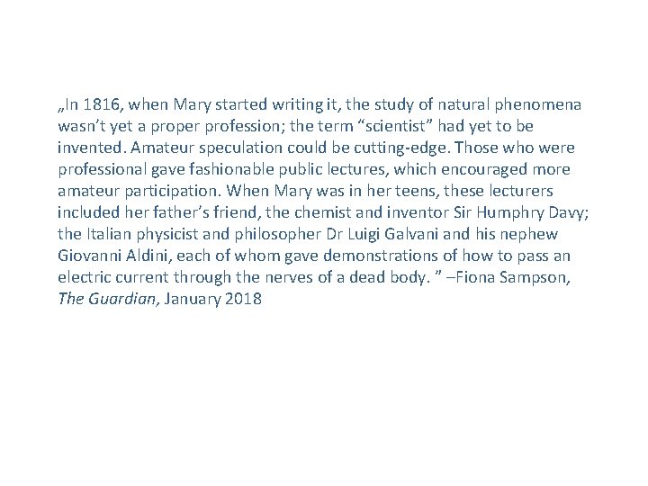 „In 1816, when Mary started writing it, the study of natural phenomena wasn’t yet