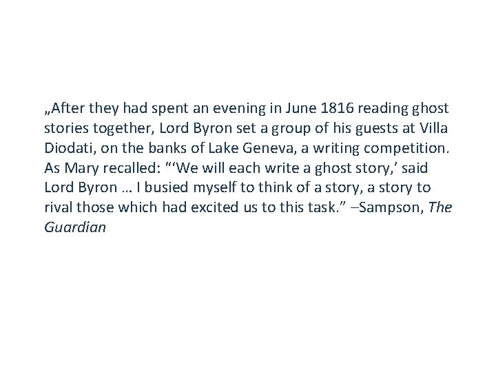 „After they had spent an evening in June 1816 reading ghost stories together, Lord